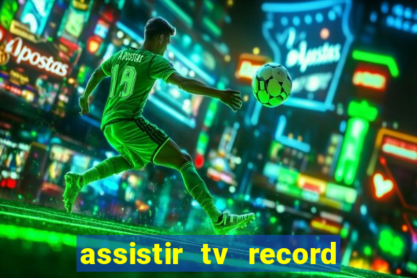 assistir tv record bahia ao vivo agora